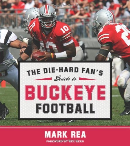 Mark Rea/The Die-Hard Fan's Guide to Buckeye Football